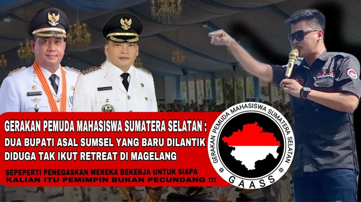 GAASS : Soroti dua Pimpinan Daerah di Sumatera Selatan yang Tak Ikut Retreat, Untuk Siapa Mereka Menjadi Pemimpin?