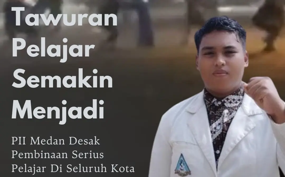 Ketua Umum PII Medan Desak Pembinaan Serius bagi Pelajar Belawan Pasca Rentetan Insiden Tawuran