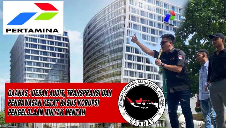 GAANAS Desak Transparansi dan Pengawasan Ketat dalam Kasus Korupsi Pengelolaan Minyak Mentah