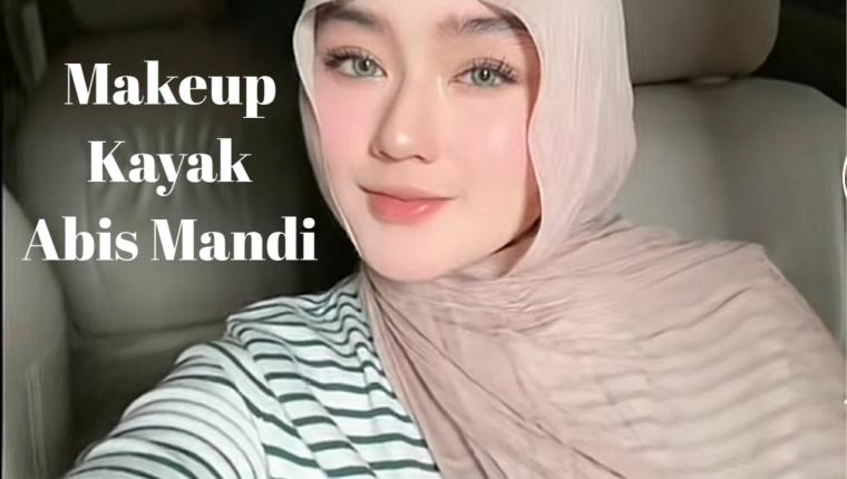 Tips Beauty : Trend Makeup Kayak Habis Mandi