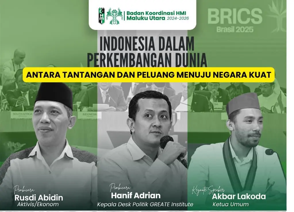 Badan Koordinasi Himpunan Mahasiswa Islam (BADKO HMI) Maluku Utara: Indonesia dalam Perkembangan Dunia, Antara Tantangan dan Peluang Menuju Negara Kuat