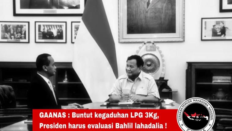 GAANAS : Buntut Kegaduhan LPG 3Kg, Presiden Harus Evaluasi Bahlil Lahadalia