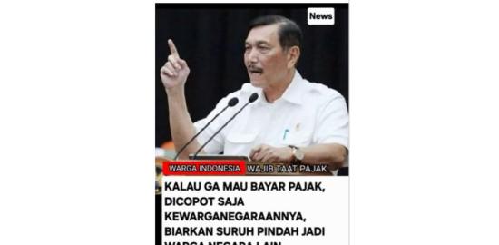 [SALAH] Hoaks! Luhut sebut WNI yang tidak bayar pajak akan dicopot kewarganegaraannya